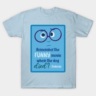 Remember the funny movie where the dog died? T-Shirt